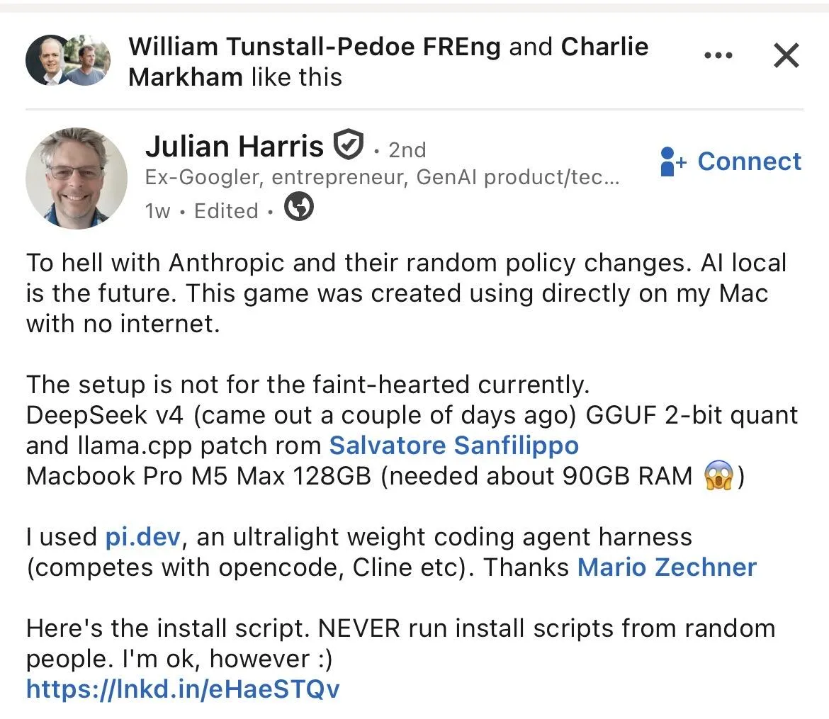 Julian Harris's LinkedIn post: "To hell with Anthropic and their random policy changes. AI local is the future," describing a local DeepSeek v4 + pi.dev setup